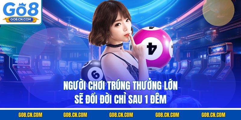 Người chơi trúng thưởng lớn sẽ đổi đời chỉ sau 1 đêm